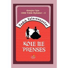 Köle İle Prenses - Sadık Yalsızuçanlar