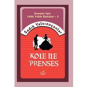 Köle İle Prenses - Sadık Yalsızuçanlar