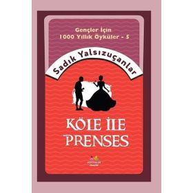 Köle İle Prenses - Sadık Yalsızuçanlar