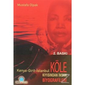 KÖLE KIYISINDAN İNSAN BIYOGRAFILERI (KENYA-GIRIT-ISTANBUL) - MUSTAFA OLPAK