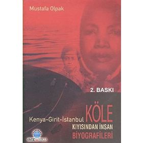 KÖLE KIYISINDAN İNSAN BIYOGRAFILERI (KENYA-GIRIT-ISTANBUL) - MUSTAFA OLPAK