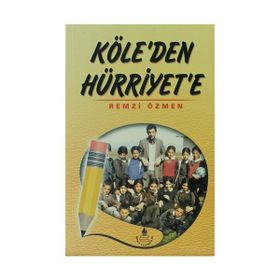 Köle'den Hürriyet'e - Remzi Özmen