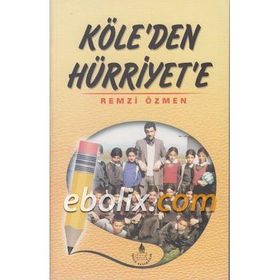 Köle'den Hürriyet'e - Remzi Özmen
