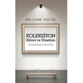 Koleksiyon Bilinci ve Yönetimi - İ. Halilhan Dostal