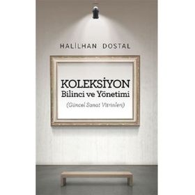 Koleksiyon Bilinci ve Yönetimi - İ. Halilhan Dostal