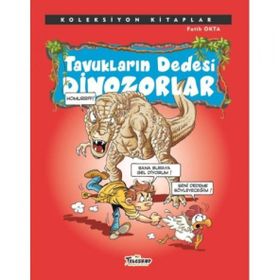 Koleksiyon Kitaplar - Tavukların Dedesi Dinozorlar - Fatih Okta