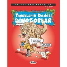Koleksiyon Kitaplar - Tavukların Dedesi Dinozorlar - Fatih Okta