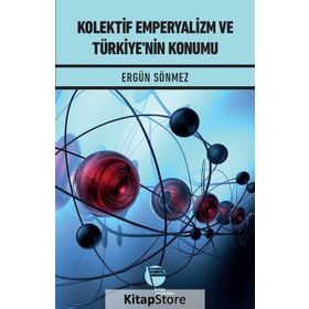 Kolektif Emperyalizm ve Türkiye'nin Konumu - Dr. Ergün Sönmez