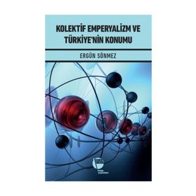 Kolektif Emperyalizm ve Türkiye'nin Konumu - Dr. Ergün Sönmez