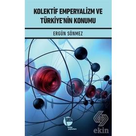 Kolektif Emperyalizm ve Türkiye'nin Konumu - Dr. Ergün Sönmez