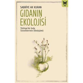 Kolektif Gıdanın Ekolojisi: Türkiyede Gıda Sistemlerinin Dönüşümü