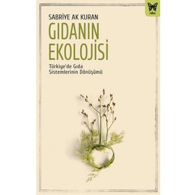 Kolektif Gıdanın Ekolojisi: Türkiyede Gıda Sistemlerinin Dönüşümü