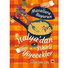 Kolektif Kitap İtalya’dan Sihirli Yiyecekler - Masallara Buyurun
