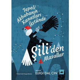 Kolektif - Tepeli Akbababnın Kanatları Üstünde: Şili'den Masallar