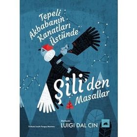 Kolektif - Tepeli Akbababnın Kanatları Üstünde: Şili'den Masallar