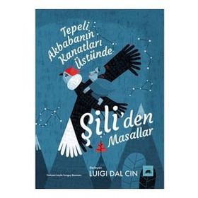 Kolektif - Tepeli Akbababnın Kanatları Üstünde: Şili'den Masallar