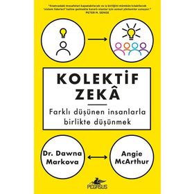 Kolektif Zeka: Farklı Düşünen Insanlarla Birlikte Düşünmek - Angie Mcarthur , Dawna Markova