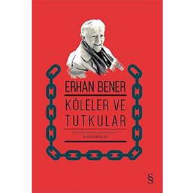 KÖLELER VE TUTUKULAR - ERHAN BENER