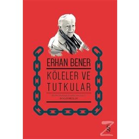 KÖLELER VE TUTUKULAR - ERHAN BENER