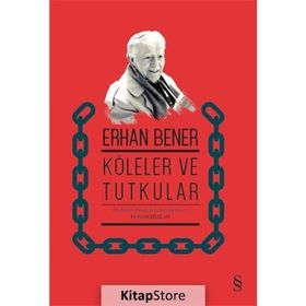 KÖLELER VE TUTUKULAR - ERHAN BENER
