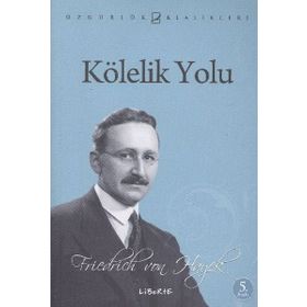 KÖLELİK YOLU - FRIEDRICH HAYEK