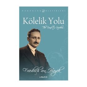 KÖLELİK YOLU - FRIEDRICH HAYEK