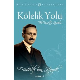 KÖLELİK YOLU - FRIEDRICH HAYEK