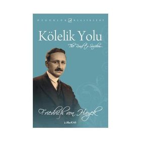 KÖLELİK YOLU - FRIEDRICH HAYEK