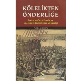 KÖLELİKTEN ÖNDERLİĞE - ALI BAKKAL