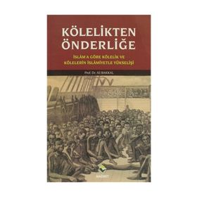 KÖLELİKTEN ÖNDERLİĞE - ALI BAKKAL