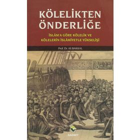 KÖLELİKTEN ÖNDERLİĞE - ALI BAKKAL