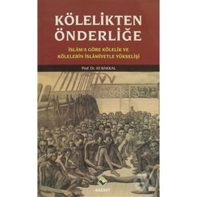 KÖLELİKTEN ÖNDERLİĞE - ALI BAKKAL