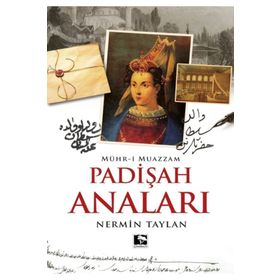 KÖLELİKTEN SULTANLIĞA PADİŞAH ANALARI - NERMIN TAYLAN