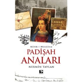 KÖLELİKTEN SULTANLIĞA PADİŞAH ANALARI - NERMIN TAYLAN