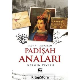 KÖLELİKTEN SULTANLIĞA PADİŞAH ANALARI - NERMIN TAYLAN