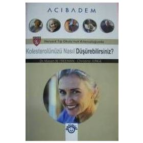 KOLESTEROLÜNÜZÜ NASIL DÜŞÜREBİLİRSİNİZ? - CHRISTINE JUNGE;MASON W. FREEMAN