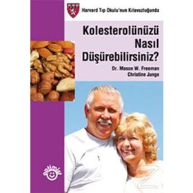 KOLESTEROLÜNÜZÜ NASIL DÜŞÜREBİLİRSİNİZ? - CHRISTINE JUNGE;MASON W. FREEMAN