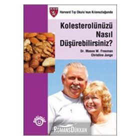 KOLESTEROLÜNÜZÜ NASIL DÜŞÜREBİLİRSİNİZ? - CHRISTINE JUNGE;MASON W. FREEMAN