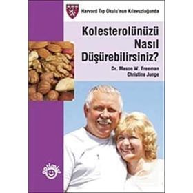 KOLESTEROLÜNÜZÜ NASIL DÜŞÜREBİLİRSİNİZ? - CHRISTINE JUNGE;MASON W. FREEMAN