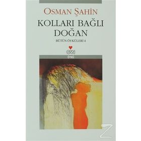 KOLLARI BAĞLI DOĞAN BÜTÜN ÖYKÜLERİ-4 - OSMAN ŞAHİN