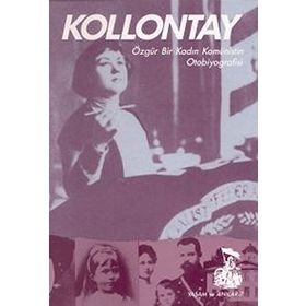 KOLLONTAY ÖZGÜR BIR KADIN KOMÜNİSTİN OTOBIYOGRAFISI - ALEXANDRA KOLLONTAI
