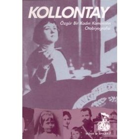 KOLLONTAY ÖZGÜR BIR KADIN KOMÜNİSTİN OTOBIYOGRAFISI - ALEXANDRA KOLLONTAI