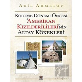 Kolomb Dönemi Öncesi Amerikan Kızılderilileri'nin Altay Kökenleri - Panama Yayıncılık