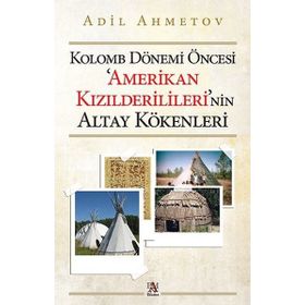 Kolomb Dönemi Öncesi Amerikan Kızılderilileri'nin Altay Kökenleri - Panama Yayıncılık