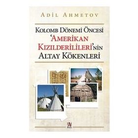Kolomb Dönemi Öncesi Amerikan Kızılderilileri'nin Altay Kökenleri - Panama Yayıncılık