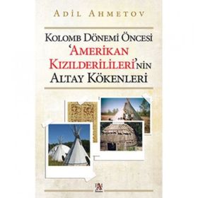 Kolomb Dönemi Öncesi Amerikan Kızılderilileri'nin Altay Kökenleri - Panama Yayıncılık