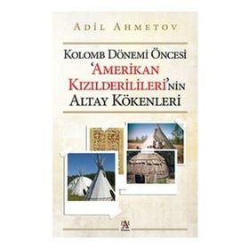 Kolomb Dönemi Öncesi Amerikan Kızılderilileri'nin Altay Kökenleri - Panama Yayıncılık