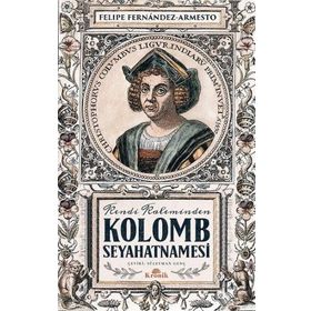 Kolomb Seyahatnamesi - Felipe Fernandez - Armesto