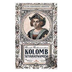 Kolomb Seyahatnamesi - Felipe Fernandez - Armesto