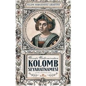 Kolomb Seyahatnamesi - Felipe Fernandez - Armesto